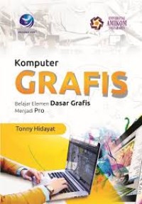 Image of KOMPUTER GRAFIS (Belajar Elemen Dasar Grafis Menjadi Pro)